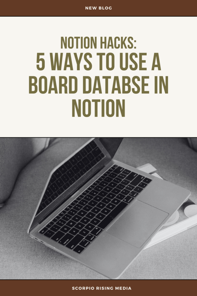 graphic of laptop with text that reads notion hacks: 5 ways to use a board database in notion